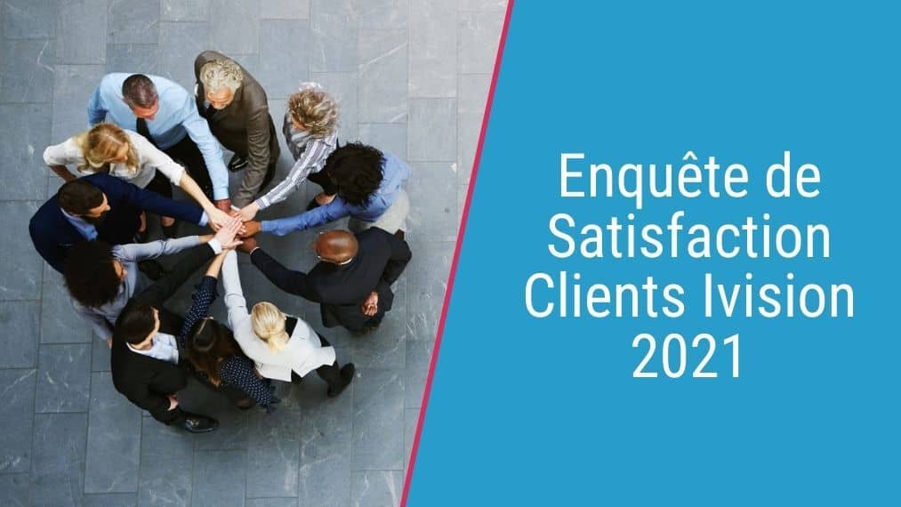 Enquête de Satisfaction Clients Ivision (désormais Déessi) 2021